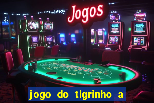 jogo do tigrinho a partir de r$ 5